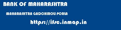 BANK OF MAHARASHTRA  MAHARASHTRA GADCHIROLI PORLA   ifsc code